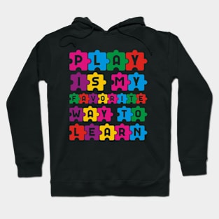 Play Is My Favorite Way To Learn Funny Autism Teacher Hoodie